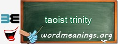 WordMeaning blackboard for taoist trinity